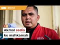 Kenyataan didakwa berbaur hasutan, Akmal sedia ke mahkamah