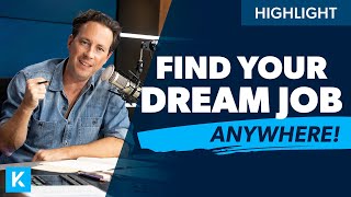 How To Find Your Dream Job Anywhere!