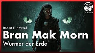 Bran Mak Morn: Würmer der Erde – Düsterer Fantasy-Klassiker von Robert E. Howard | Hörbuch deutsch