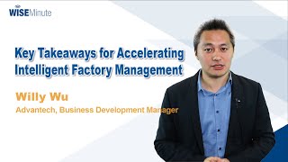 WISE Minute Ep12 - Key Takeaways for Accelerating Intelligent Factory Management