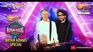 Bryan Adams Special | Rupam on the Rocks | Episode 28 | 91.9 Friends FM | Podcast