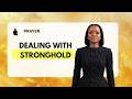 Prayer : Dealing With Strongholds Perpetuated In Family Structures