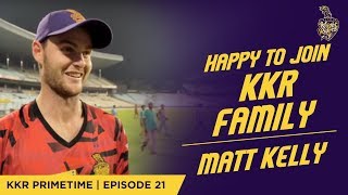 Happy to join the Knight Rider family | Matt Kelly | KKR Prime Time Ep.21