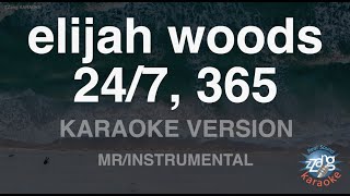 elijah woods-24/7, 365 (MR/Instrumental) (Karaoke Version)