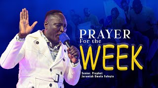 Prayer For The Week - Snr. Prophet Jeremiah Omoto Fufeyin