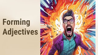 Mastering Adjectives: From Nouns and Verbs