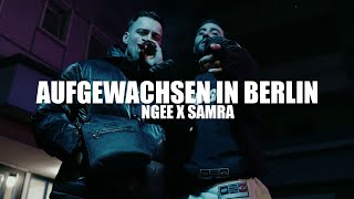 NGEE X SAMRA - Aufgewachsen in Berlin