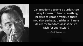 ESCAPE from FREEDOM: Masochism and Sadism, Conformism and Consumerism. Erich Fromm