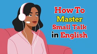 How to Master Small talk in English | Learn English with Podcast Conversation | English Podcast