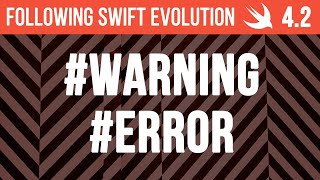 Swift 4.2 - #warning #error - Following Swift Evolution