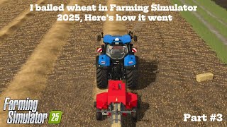 I bailed wheat in Farming Simulator 2025, Here's how it went