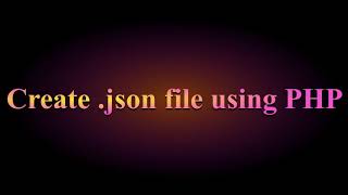 JSON File creation using PHP | PHP Code | JSON | Easy Coding