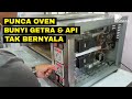 Punca Oven Bunyi Getra dan Api Tak Hidup!