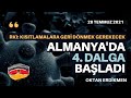 Almanya'da dördüncü dalga başladı - 28 Temmuz 2021 Oktan Erdikmen