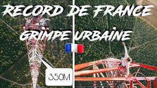 ON GRIMPE L'UNE DES PLUS HAUTE STRUCTURE DE FRANCE!!(350M) Record National🇨🇵