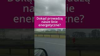 Dokąd prowadzą nasze linie energetyczne? #energiaelektryczna #energetyka