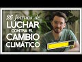 26 Formas de Luchar contra el Cambio Climático