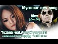 yuzana feat.aung kaung htet u0026 alex song collection 2022