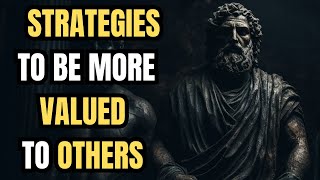 13 Stoic STRATEGIES to be MORE VALUED to others I Marcus Aurelius I STOICISM I STOIC PHILOSOPHY