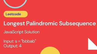 Longest Palindromic Subsequence - Leetcode 516 - JavaScript