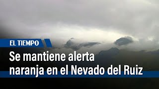 Se mantiene la alerta naranja en torno al volcán Nevado del Ruiz | El Tiempo