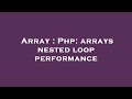 Array : Php: arrays nested loop performance