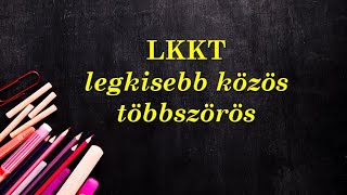 Legkisebb közös többszörös LKKT feladatok 1