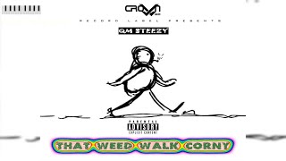 QM Steezy - That Weed Walk Corny