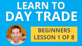 Learn to Day Trade - Beginners Lesson 1 of 8
