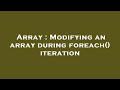 Array : Modifying an array during foreach() iteration