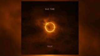 Telic - Due Time (Prod. Save Me) [OFFICIAL AUDIO]
