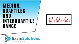 Median, Quartiles and Interquartile Range : ExamSolutions