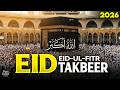 Most Beautiful Eid Takbeer 2026 🌙 | Allahu Akbar | Relaxing Takbeer for Eid-ul-Fitr | تكبيرات العيد