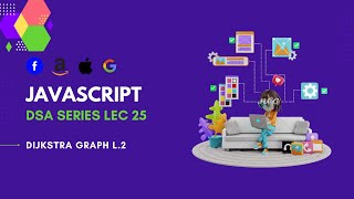 Dijkstra Algorithm | Graph L.2 | Javascript DSA Series L.25