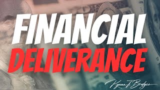 Financial DELIVERANCE! | Dr.Kynan Bridges