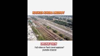 meerut drone video | meerut City drone view | meerut aerial video | kanker khera 4k drone video