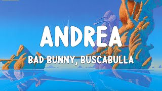 Bad Bunny ft. Buscabulla - Andrea (Letra/Lyrics)