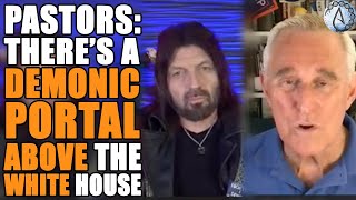 "There's a DEMONIC PORTAL Above The White House" - Roger Stone