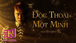 ĐỘC THOẠI MỘT MÌNH - NGUYỄN ĐÌNH VŨ | OFFICIAL MUSIC VIDEO