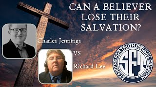 SALVATION DEBATE | Can a Believer Lose His Salvation? - Charles Jennings vs. Richard Lee