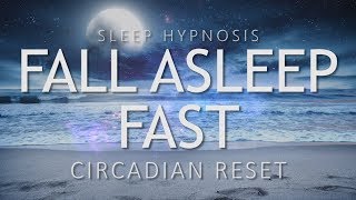 Sleep Hypnosis to Fall Asleep Fast | Circadian Reset for Deep Sleep | Sleep Meditation Relaxation