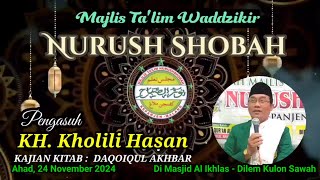 Rutinan Ngaji NURUSSHOBAH _KH. Kholili Hasan di Masjid Al Ikhlas Dilem (Ahad, 24-11-2024)