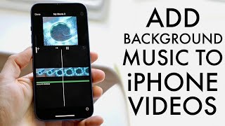 How To Add Background Music On Video On iPhone! (2022)