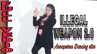"ILLEGAL WEAPON 2.0"new हिन्दी डांसर vedio "Annapurna Dancing star" local dance vedio