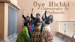Oye Hichki Song | Hichki | Choreography | Madhumita