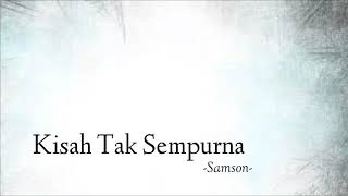Samson Kisah Tak Sempurna Unofficial video lirik