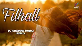 FILHALL Remix | DJ Shadow Dubai | Akshay Kumar Ft Nupur Sanon | BPraak | Jaani