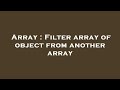 Array : Filter array of object from another array