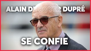 LE (TRÈS) GRAND ENTRETIEN D'ALAIN DE ROYER DUPRÉ | Version longue