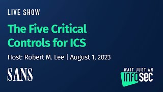 The Five Critical Controls for ICS | Host: Robert M. Lee | August 1, 2023